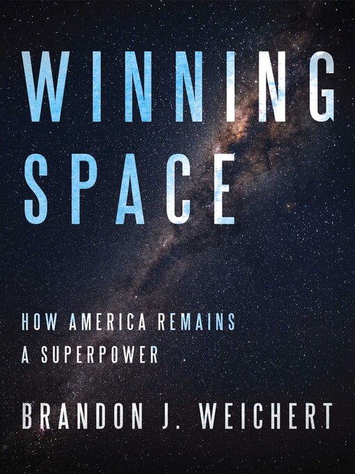 Title details for Winning Space by Brandon J. Weichert - Available